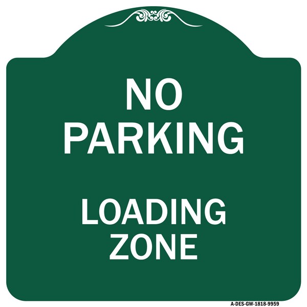 Signmission No Parking Loading Zone Heavy-Gauge Aluminum Architectural Sign, 18" x 18", GW-1818-9959 A-DES-GW-1818-9959 - main